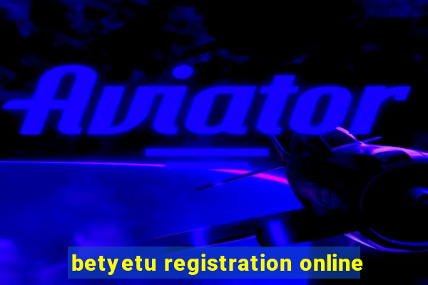 betyetu registration online